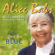 Alice Babs, Nils Lindberg And Third Saxes Galore / Don’t Be Blue(愛麗絲.貝絲、尼爾斯.林德柏格與三把豐富薩克斯風樂隊 / 別再憂鬱)