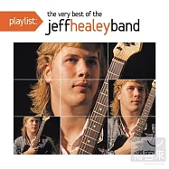 The Jeff Healey Band / Playlist: The Very Best Of The Jeff Healey Band(傑夫希利樂團 / 經典金曲精選)