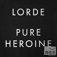 Lorde / Pure Heroine(蘿兒 / 天生英雌)