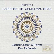 普雷托里斯：聖誕彌撒 / 麥克里希指揮 / 嘉布里耶利合奏團(Praetorius : Christmette / Gabrieli Consort & Players, Paul McCreesh)