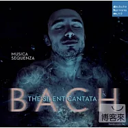 Bach: The Silent Cantata / Musica Sequenza(巴哈：靜默的清唱劇 / 音樂序列合奏團)