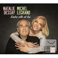 Entre Elle Et Lui / Natalie Dessay / Michel Legrand(他和她之間的音樂愛情故事 - 德賽演唱列格杭名曲集 / 娜塔莉德賽(女高音)、米榭.列格杭)