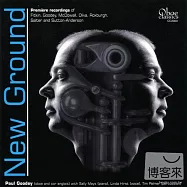 New Ground: New Ground: Seven World Premiere Recordings / Paul Goodey(雙簧管新觀點：七首世界首錄 / 保羅.顧迪)