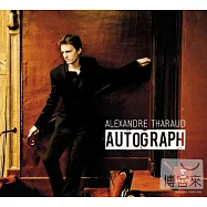 Autograph / Alexandre Tharaud(薩洛的音樂手跡 - 最愛安可小品集 / 亞歷山大.薩洛 (鋼琴))