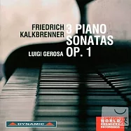 卡克布雷納：三首鋼琴奏鳴曲 / 鋼琴：葛羅薩(Kalkbrenner: 3 Piano Sonatas, Op.1 / Luigi Gerosa)