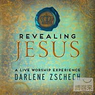 Darlene Zschech / Revealing Jesus(Hillsong敬拜主領 達琳 哲琪 / 以愛為名)