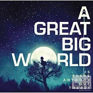 A Great Big World / Is There Anybody Out There?(浩瀚宇宙 / 有人在嗎 ?)