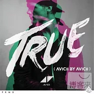 Avicii / TRUE (Avicii by Avicii)(艾維奇 / 真實：混音奇蹟)