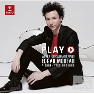 PLAY - Works for piano & cello / Edgar Moreau / Pierre-Yves Hodique(遊藝大提琴 - 艾德加.莫羅之愛的禮讚 / 艾德加.莫羅(大提琴)皮耶-伊夫.奧狄克(鋼琴))