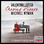 Chasing Pianos: The Piano Music Of Michael Nyman / Valentina Lisitsa(李希特薩 – 追逐 / 麥可.尼曼鋼琴作品)