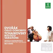 Dvorak : Cello Concerto / Tchaikovski: Rococo Variations / Mstislav Rostropovich / Seiji Ozawa(德弗札克：大提琴協奏曲，作品104；柴可夫斯基：洛可可變奏曲，作品33 / 羅斯托波維奇(大提琴)小澤征爾(指揮)波士頓)