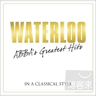 ABBA The Greatest Hits / In A Classical Style(環球古典藝人合輯 / 「經典阿巴」- 名演再獻)