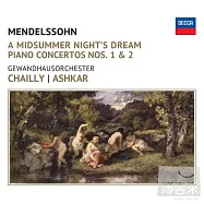 Mendelssohn: A Midsummer Night’S Dream / Saleem Ashkar (piano) / Riccardo Chailly / Gewandhausorchester(孟德爾頌：仲夏夜之夢 / 薩林.阿胥卡爾，鋼琴 / 夏伊 指揮 / 布商大廈管弦樂團)