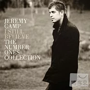 Jeremy Camp / I Still Believe: The Number Ones Collection(傑洛米 坎普 / 冠軍單曲精選特輯)