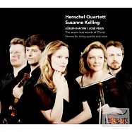The seven last works of Christ/versions for string quartet and voice / Henschel Quartett, Susanne Kelling(海頓最後七字箴言弦樂四重奏版 (2010應梵蒂岡之邀至教宗本篤十六世家中演出的原曲與原班人馬錄音版本))