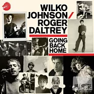 Wilko Johnson & Roger Daltrey / Going Back Home(威可強森與羅傑道崔 / 歸鄉之路)