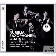 Aurelia saxophone quartet/25 years Jubilee album (2CD)(世界最著名的老牌薩克斯風四重奏團體~奧瑞里亞四重奏成立25年紀念專輯 (法國薩克斯風名曲2CD珍藏版))