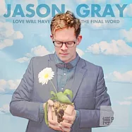 Jason Gray / Love Will Have The Final Word(傑森 葛雷 / 愛能勝過一切)