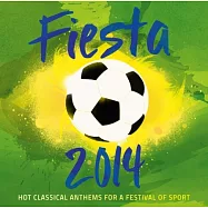 V.A./ Fiesta 2014 - Hot Classical Anthems For A Festival of Sport(藝人合輯 / 2014世足盛宴 - 拉丁跨界經典篇)