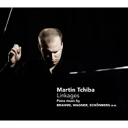 Linkages~piano music by Brahms, Wagner and Schonberg / Martin Tchiba(鋼琴音樂的百年傳承)