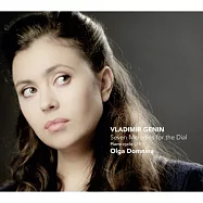 Vladimir Genin: Seven Melodies for the Dial / Olga Domnina(七首旋律之歌 (世界首演錄音))