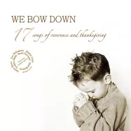 V.A. / We Bow Down(全然渴慕系列1 / 17首完全降服的感恩敬拜特輯)