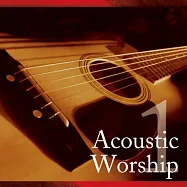 V.A. / Acoustic Worship(合輯 / 清新敬拜 / 簡約敬拜風格最佳範本精選輯 第一集)