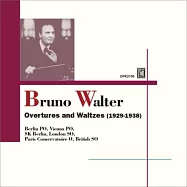 Bruno Walter overtures and waltzes 1929~1938(華爾特1929~1938年序曲與圓舞曲錄音集)