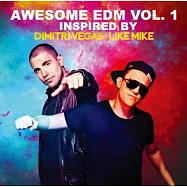 Awesome EDM Vol. 1 Inspired by Dimitri Vegas & Like Mike(狄米崔維加斯 & 愛麥可 / 偉大EDM Vol. 1(進口版))