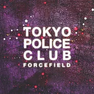Tokyo Police Club / Forcefield(東京警察俱樂部 / 搖滾力場)