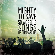 V.A. / Mighty To Save Worship Songs Of Compassion(合輯 / 屬天的敬拜1 / 17首敬拜讚美精選)