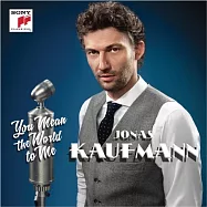 You Mean the World to Me / Jonas Kaufmann(妳是我的世界 / 考夫曼)