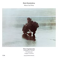 伊蓮妮.卡蘭卓：電影配樂集(Eleni Karaindrou: Music For Films)