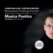 Northern German dance suites from the 17th century / Musica Poetica(17世紀北德的組曲 (六首世界首錄音))