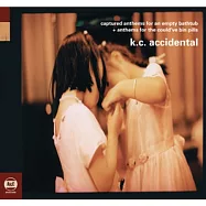 K.C. Accidental / Captured Anthems For An Empty Bathtub + Anthems For The Could’ve Been Pills(朱凱文和查爾斯的意外相遇 / 兩張絕版專輯 (2CD))