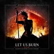Within Temptation / Let Us Burn: Elements & Hydra Live in Concert (2CD+DVD)(致命誘惑樂團 / 焚燒現場：15週年紀念+九頭蛇靈演唱會實況【2CD+DVD】)