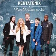 Pentatonix / That’s Christmas To Me(五聲音階 / 聖誕人聲輯)
