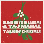 Blind Boys of Alabama & Taj Mahal / Talkin&rsquo; Christmas!(阿拉巴馬盲眼男孩與泰姬瑪哈 / 聖夜心語)