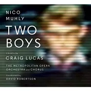 Nico Muhly: Two Boys / David Robertson & Metropolitan Opera Orchestra (2CD)(尼可‧慕禮：歌劇《兩個男孩》/ 大衛羅伯森〈指揮〉大都會歌劇院管弦樂團與合唱團 (2CD))