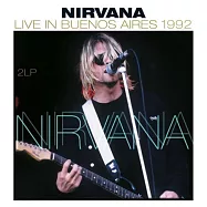 Nirvana / Live In Buenos Aires 1992 (180g 2LPs)(超脫合唱團 / 1992年布宜諾斯艾利斯現場 (180g 2LP黑膠唱片))