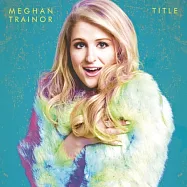 Meghan Trainor / Title(梅根崔娜 / 招牌金曲 重量豪華版)