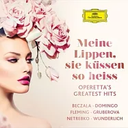 Operetta’s Greatest Hits / Meine Lippen, sie kussen so heiB (2CD)(親唇熱吻：輕歌劇最受歡迎的詠嘆調 / 別恰拉、多明哥與弗萊明、涅翠柯等 (2CD))