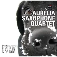 Fugue in C of dog / Aurelia saxophone quartet (2CD)(世界最著名的老牌薩克斯風四重奏團體~巴哈賦格的藝術薩克斯風四重奏版本 / 奧瑞里亞薩克斯風四重奏 (2CD))