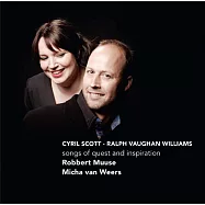 Cyril Scott/songs of quest and inspiration / Robbert Muuse, Micha van Weers(英國後浪漫時期偉大作曲家的13首藝術歌曲 (世界首錄音))