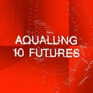 Aqualung / 10 Futures(水中呼吸器 / 未來10式)
