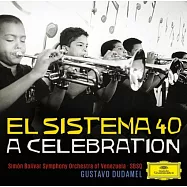 El Sistena 40 - A Celebration / Gustavo Dudamel(「委內瑞拉青年與少年樂團全國聯絡網體系」四十年紀念 / 杜達美指揮 / 委內瑞拉玻利瓦爾管弦樂團等)