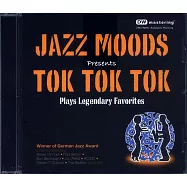 Tok Tok Tok / Jazz Moods Presents Tok Tok Tok Plays Legendary Favorites(Tok Tok Tok爵士樂團 / Tok Tok Tok樂團爵士風情精選)
