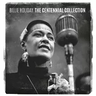 Billie Holiday / The Centennial Collection(比莉哈樂黛 / 百年紀念專輯)