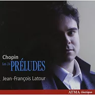 Chopin 24 preludes / Jean-Francois Latour(加拿大鋼琴新銳~拉圖演奏蕭邦24首前奏曲)