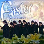 厄弗所的復活節 / 本篤會厄弗所聖母修道院修女(Benedictines of Mary Queen / Easter Ephesus)